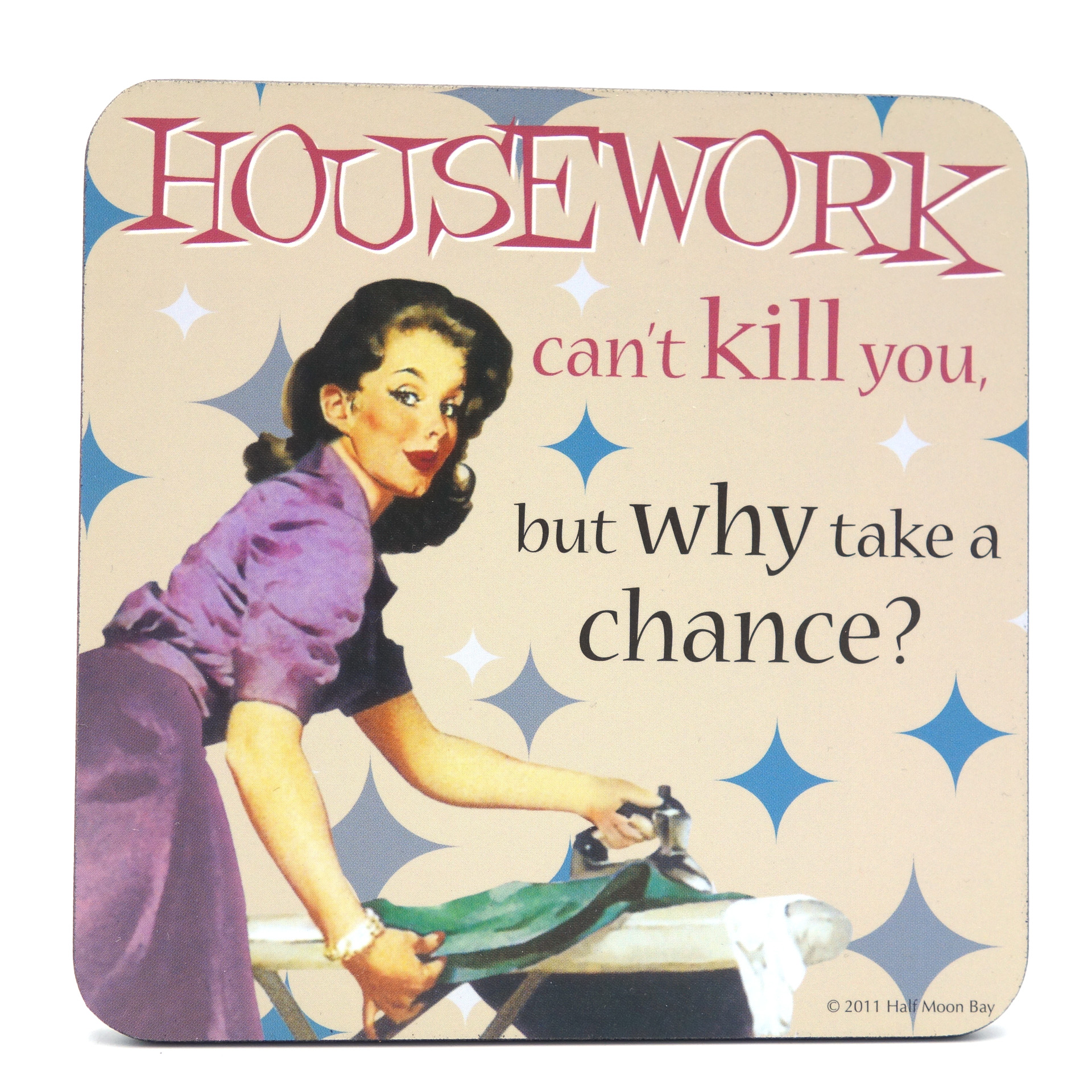 Untersetzer "HOUSEWORK can't Kill you..."